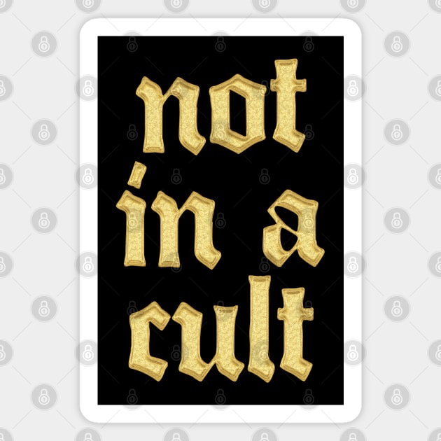 NOT IN A CULT Magnet by DankFutura